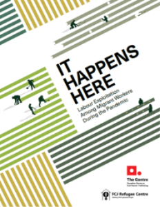 Cover of a report titled It Happens Here: Labour Exploitation Among Migrant Workers During the Pandemic, featuring silhouettes of workers and diagonal green and yellow lines. Logos of two organizations appear at the bottom.