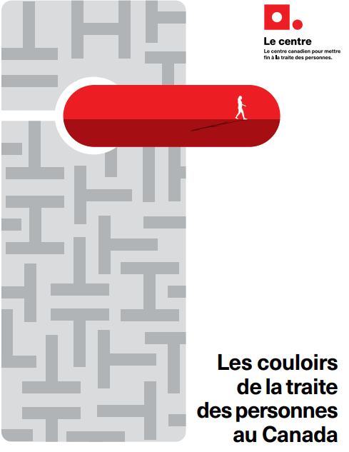 Graphique stylisé représentant un couloir rouge avec la silhouette d'une personne qui marche, des motifs géométriques gris et le logo de Le centre canadien pour mettre fin à la traite des personnes avec le titre Les couloirs de la traite des personnes au Canada.