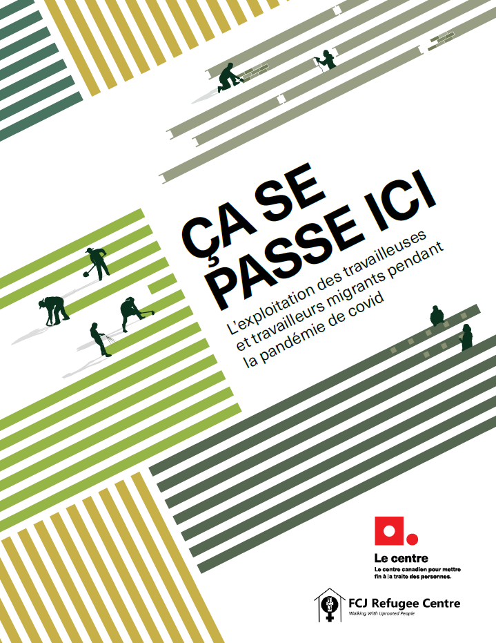 Page de couverture d'un rapport intitulé « It Happens Here: Labour Exploitation Among Travailleurs·euses Migrant·e·s During the Pandemic » (Ça se passe ici : l'exploitation des travailleurs·euses migrant·e·s pendant la pandémie de COVID), avec des silhouettes de personnes au travail et les logos du Centre et du FCJ Refugee Centre en bas de page.